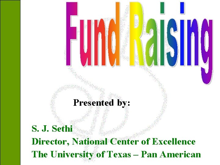 Presented by: S. J. Sethi Director, National Center of Excellence The University of Texas