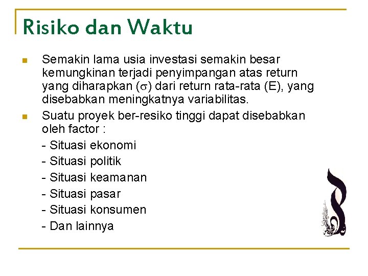 Risiko dan Waktu n n Semakin lama usia investasi semakin besar kemungkinan terjadi penyimpangan