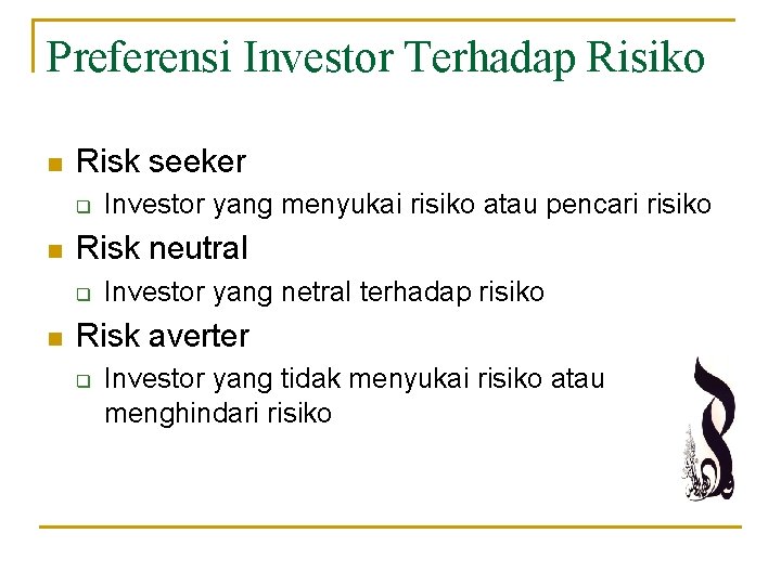 Preferensi Investor Terhadap Risiko n Risk seeker q n Risk neutral q n Investor