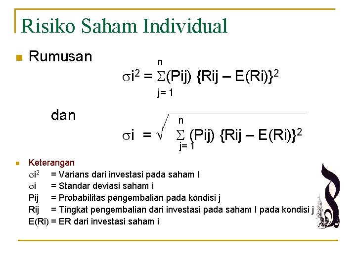 Risiko Saham Individual n Rumusan n i 2 = (Pij) {Rij – E(Ri)}2 j=