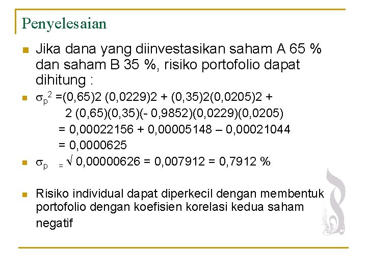 Penyelesaian n n Jika dana yang diinvestasikan saham A 65 % dan saham B