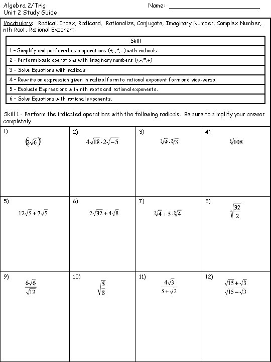 Algebra 2/Trig Unit 2 Study Guide Name: ____________ Vocabulary: Radical, Index, Radicand, Rationalize, Conjugate,