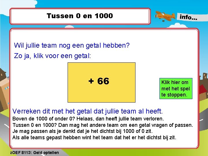 Tussen 0 en 1000 Wil jullie team nog een getal hebben? Zo ja, klik