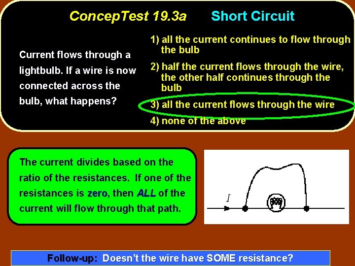 Concep. Test 19. 3 a Current flows through a Short Circuit 1) all the