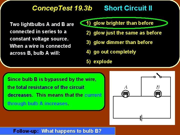 Concep. Test 19. 3 b Two lightbulbs A and B are connected in series