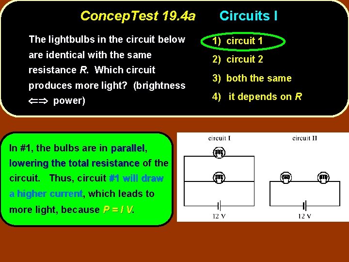 Concep. Test 19. 4 a Circuits I The lightbulbs in the circuit below 1)