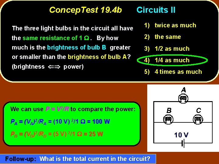 Concep. Test 19. 4 b The three light bulbs in the circuit all have