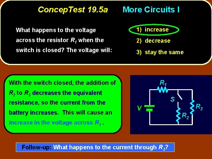 Concep. Test 19. 5 a More Circuits I What happens to the voltage 1)