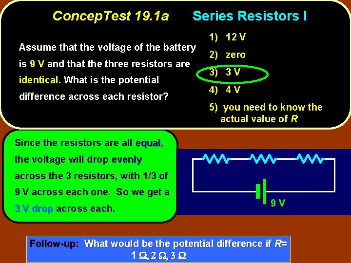 Concep. Test 19. 1 a Series Resistors I Assume that the voltage of the