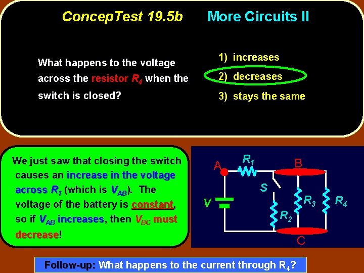 Concep. Test 19. 5 b More Circuits II 1) increases What happens to the