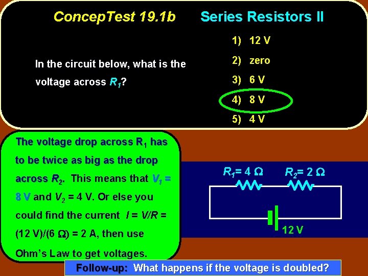 Concep. Test 19. 1 b Series Resistors II 1) 12 V In the circuit