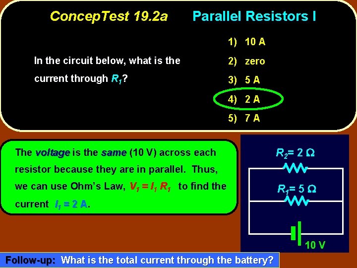 Concep. Test 19. 2 a Parallel Resistors I 1) 10 A In the circuit