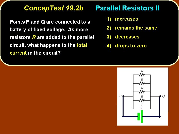 Concep. Test 19. 2 b Points P and Q are connected to a Parallel