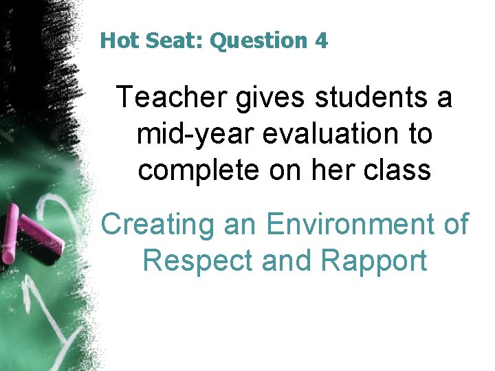 Hot Seat: Question 4 Teacher gives students a mid-year evaluation to complete on her Hot Seat: Question 4 Teacher gives students a mid-year evaluation to complete on her