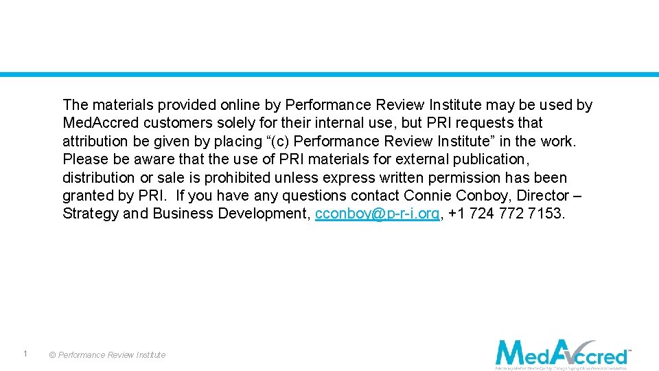 The materials provided online by Performance Review Institute may be used by Med. Accred