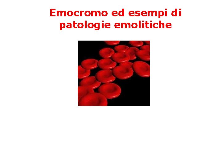 Emocromo ed esempi di patologie emolitiche 