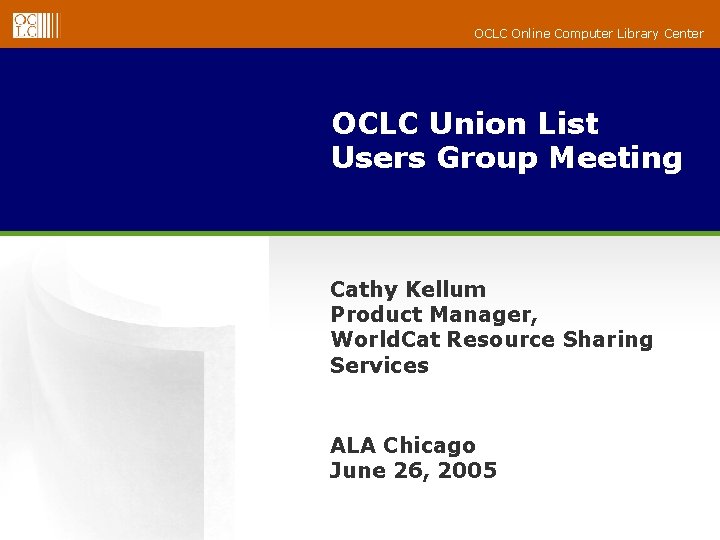 OCLC Online Computer Library Center OCLC Union List Users Group Meeting Cathy Kellum Product