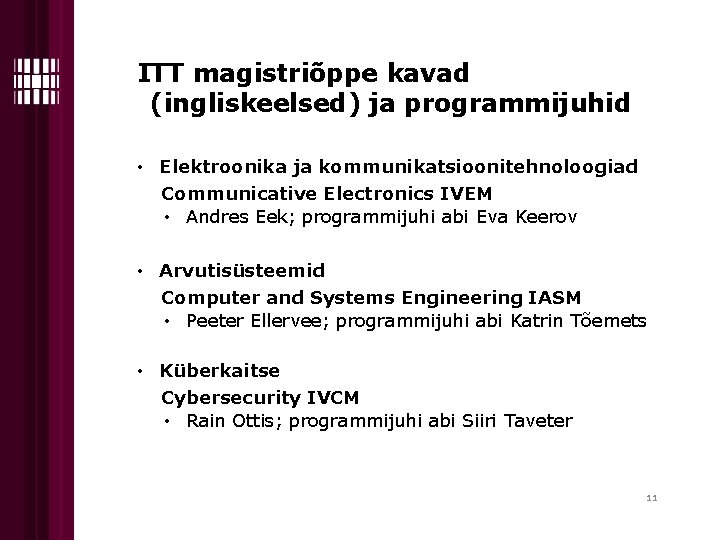 ITT magistriõppe kavad (ingliskeelsed) ja programmijuhid • Elektroonika ja kommunikatsioonitehnoloogiad Communicative Electronics IVEM •