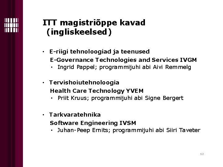 ITT magistriõppe kavad (ingliskeelsed) • E-riigi tehnoloogiad ja teenused E-Governance Technologies and Services IVGM