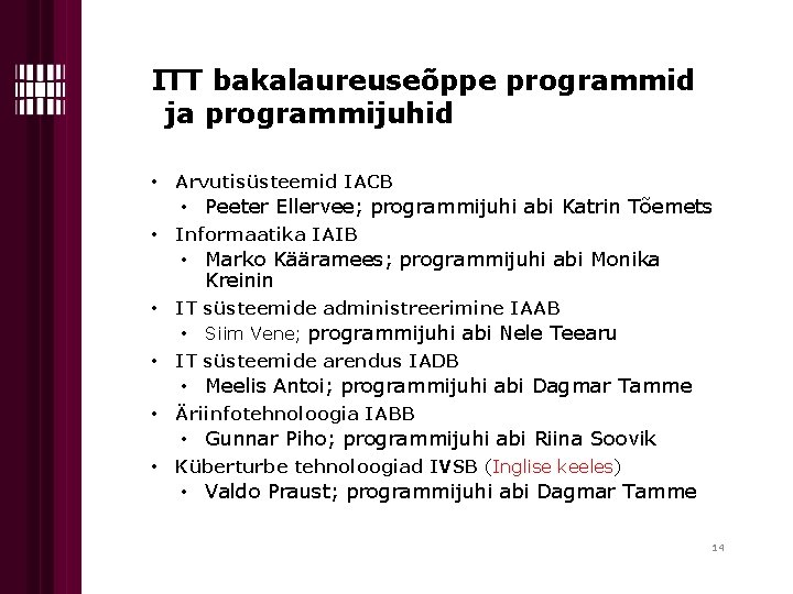 ITT bakalaureuseõppe programmid ja programmijuhid • Arvutisüsteemid IACB • Peeter Ellervee; programmijuhi abi Katrin