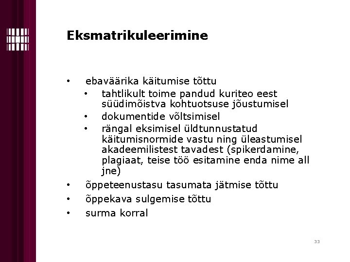 Eksmatrikuleerimine • • ebaväärika käitumise tõttu • tahtlikult toime pandud kuriteo eest süüdimõistva kohtuotsuse