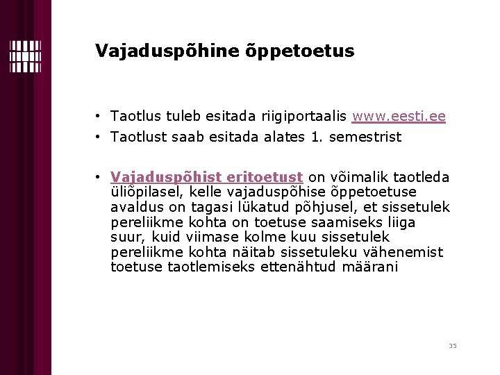 Vajaduspõhine õppetoetus • Taotlus tuleb esitada riigiportaalis www. eesti. ee • Taotlust saab esitada