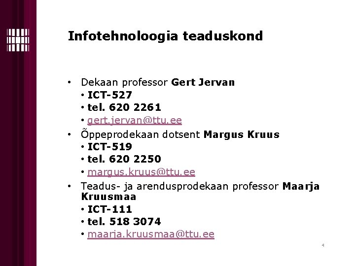 Infotehnoloogia teaduskond • Dekaan professor Gert Jervan • ICT-527 • tel. 620 2261 •