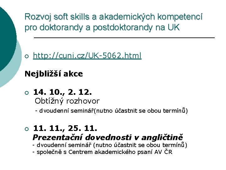 Rozvoj soft skills a akademických kompetencí pro doktorandy a postdoktorandy na UK ¡ http: