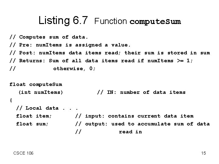 Listing 6. 7 // // // Function compute. Sum Computes sum of data. Pre:
