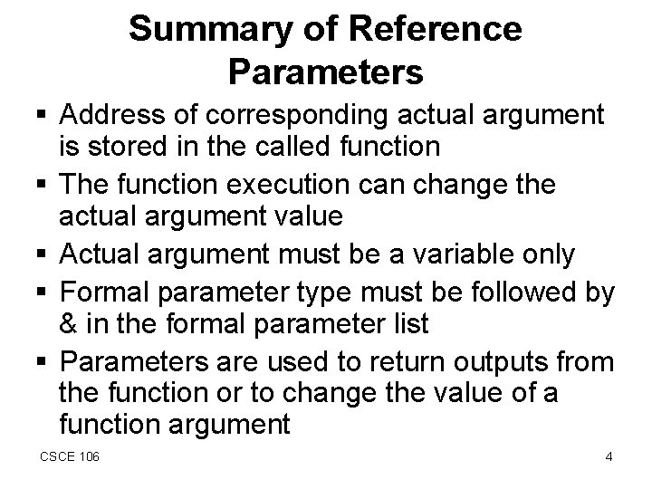 Summary of Reference Parameters § Address of corresponding actual argument is stored in the