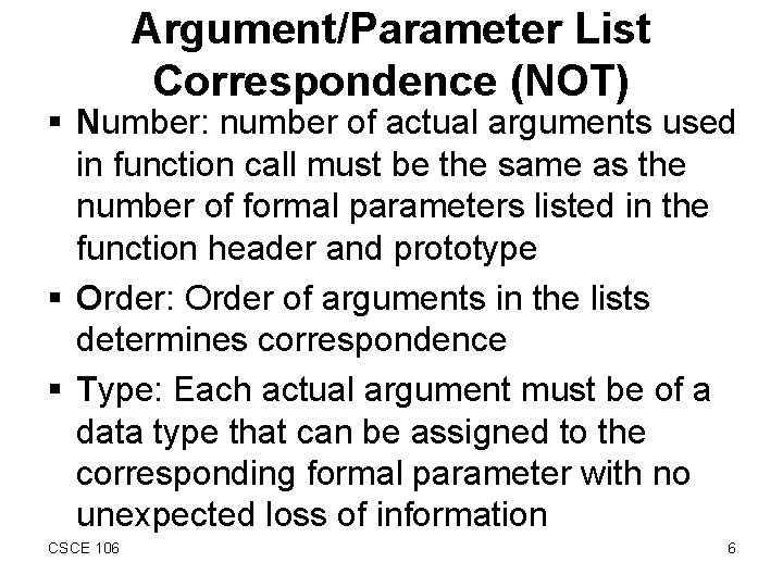 Argument/Parameter List Correspondence (NOT) § Number: number of actual arguments used in function call