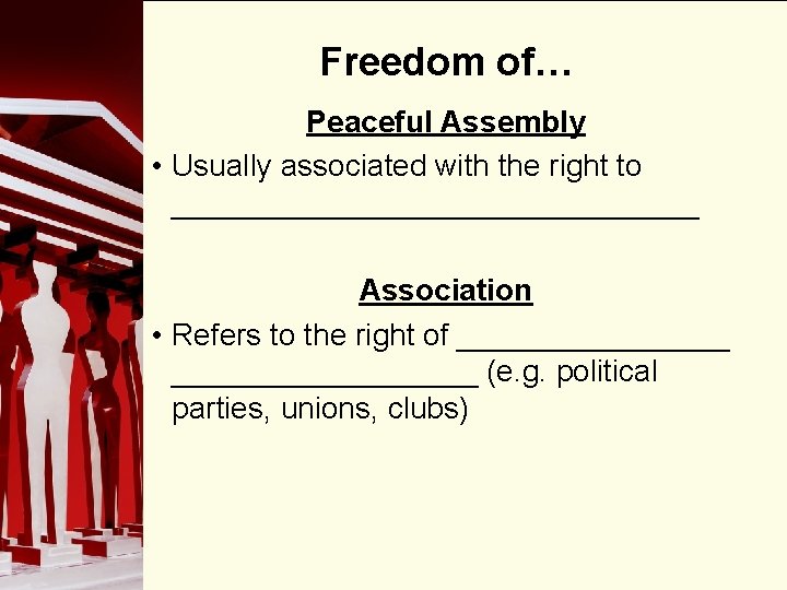 Freedom of… Peaceful Assembly • Usually associated with the right to ________________ Association 90