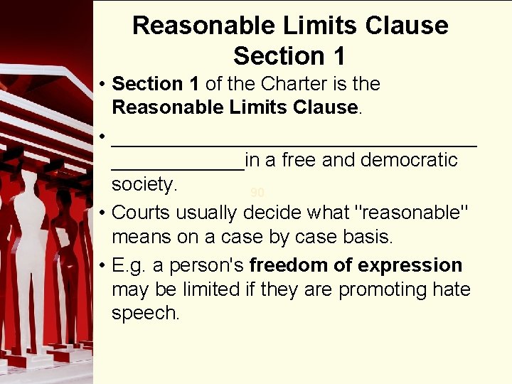 Reasonable Limits Clause Section 1 • Section 1 of the Charter is the Reasonable