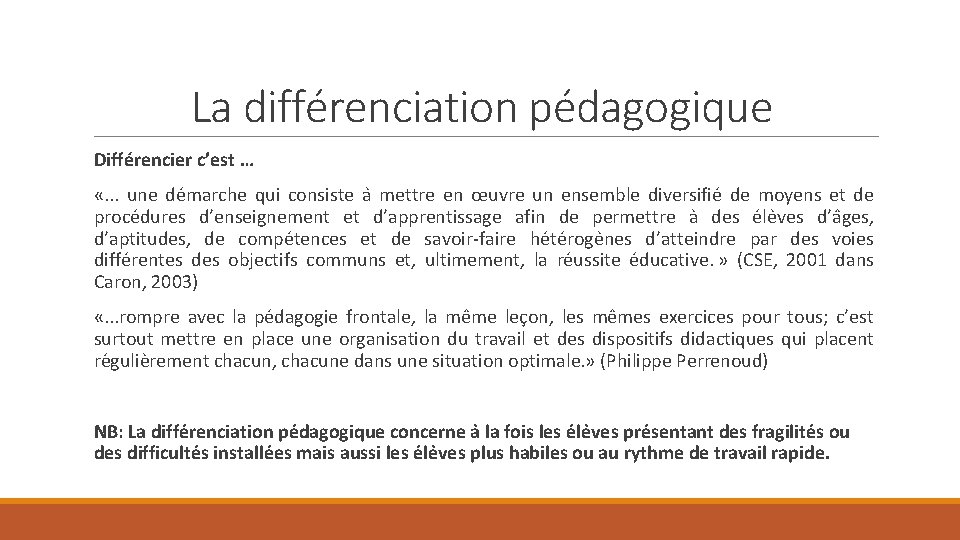 La différenciation pédagogique Différencier c’est … «. . . une de marche qui consiste