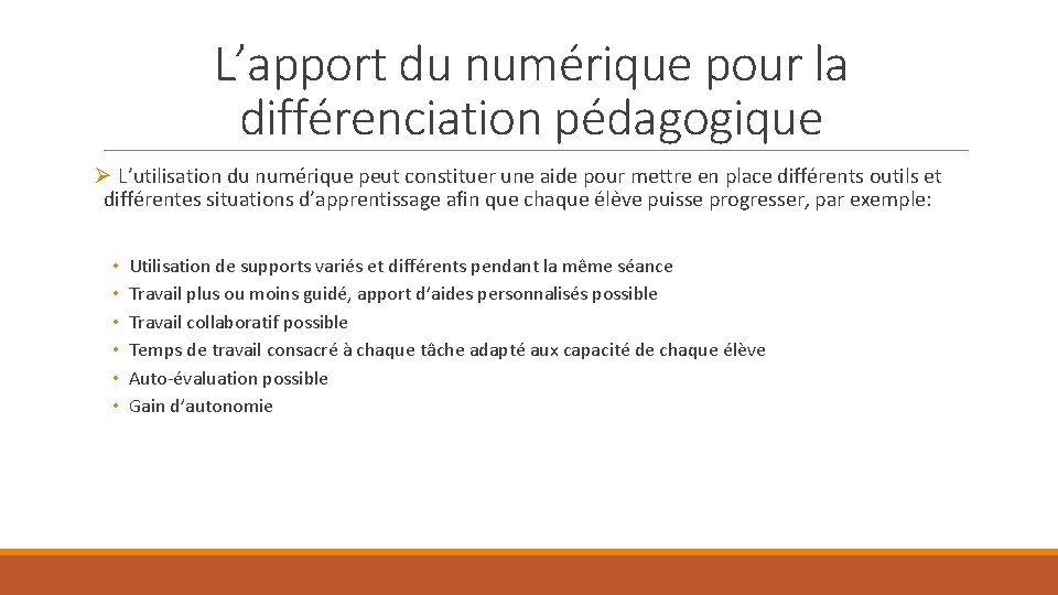 L’apport du numérique pour la différenciation pédagogique Ø L’utilisation du numérique peut constituer une