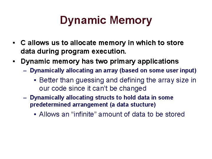 Dynamic Memory • C allows us to allocate memory in which to store data