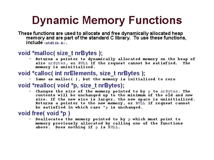 Dynamic Memory Functions These functions are used to allocate and free dynamically allocated heap