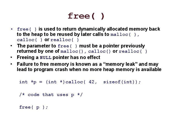 free( ) • free( ) is used to return dynamically allocated memory back to