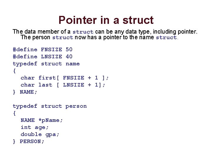 Pointer in a struct The data member of a struct can be any data