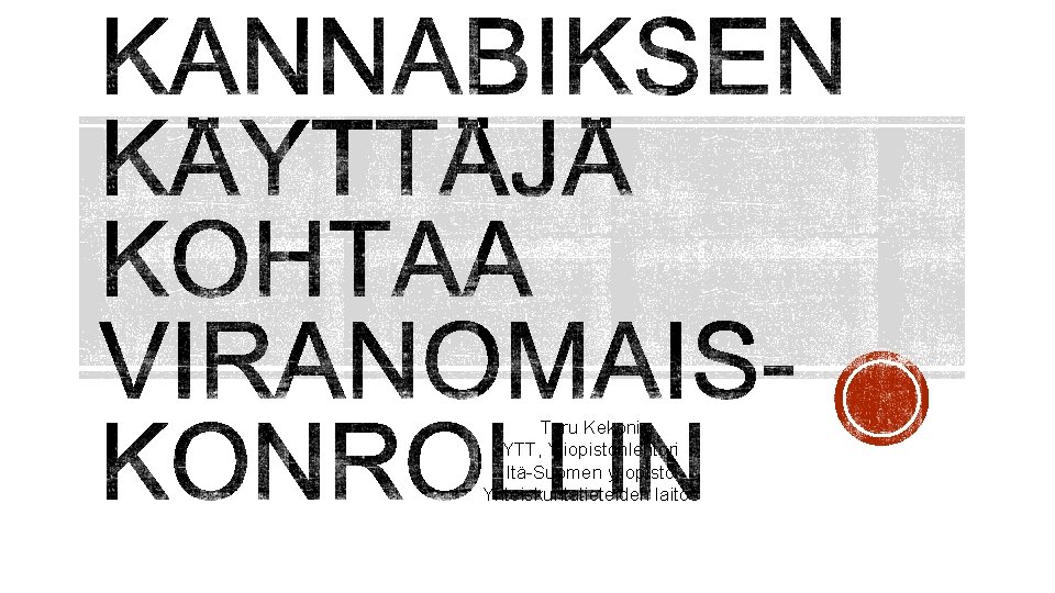 Taru Kekoni YTT, Yliopistonlehtori Itä-Suomen yliopisto Yhteiskuntatieteiden laitos 