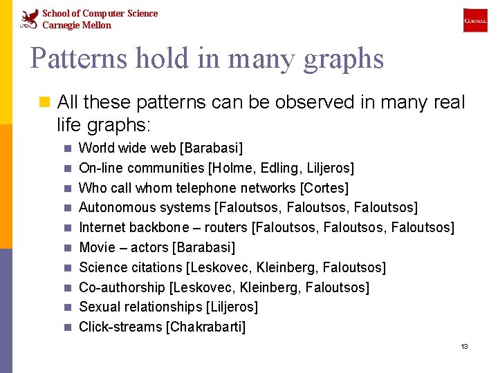 School of Computer Science Carnegie Mellon Patterns hold in many graphs n All these