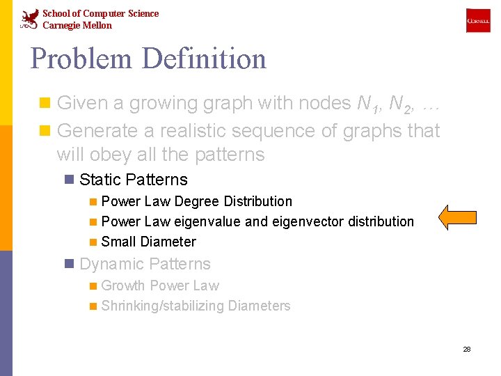 School of Computer Science Carnegie Mellon Problem Definition n Given a growing graph with