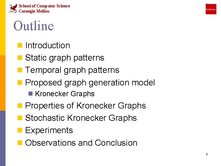 School of Computer Science Carnegie Mellon Outline n Introduction n Static graph patterns n