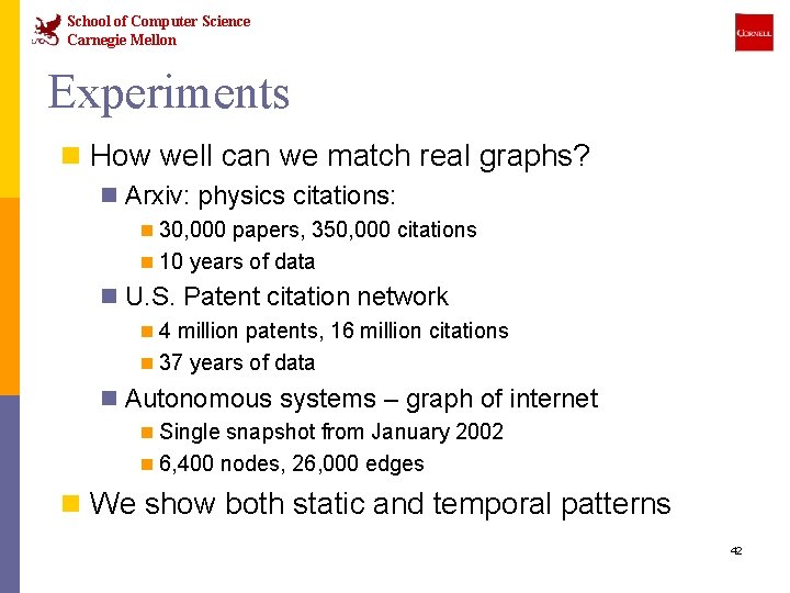 School of Computer Science Carnegie Mellon Experiments n How well can we match real