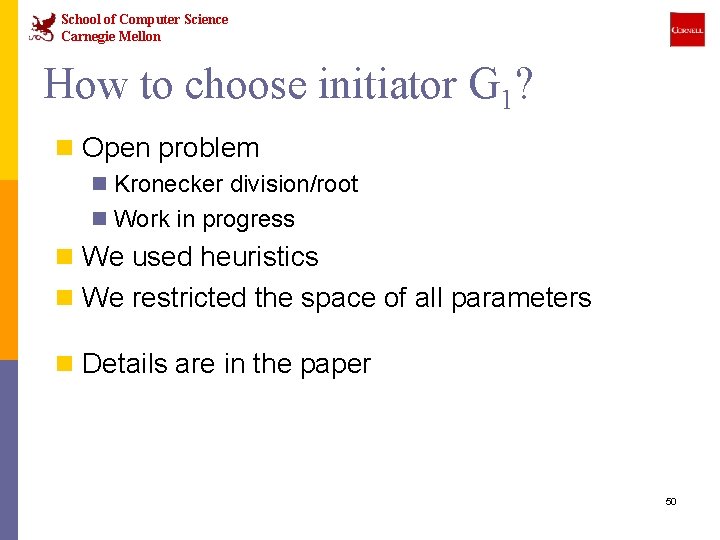 School of Computer Science Carnegie Mellon How to choose initiator G 1? n Open