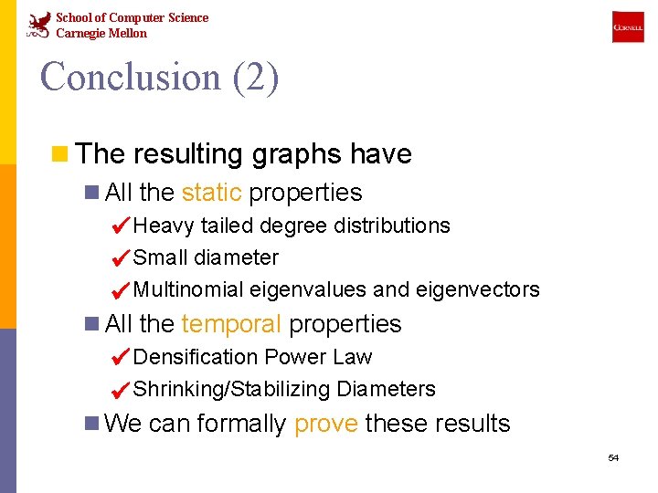 School of Computer Science Carnegie Mellon Conclusion (2) n The resulting graphs have n