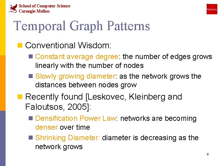 School of Computer Science Carnegie Mellon Temporal Graph Patterns n Conventional Wisdom: n Constant