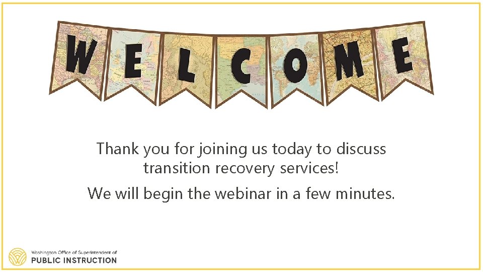 Thank you for joining us today to discuss transition recovery services! We will begin