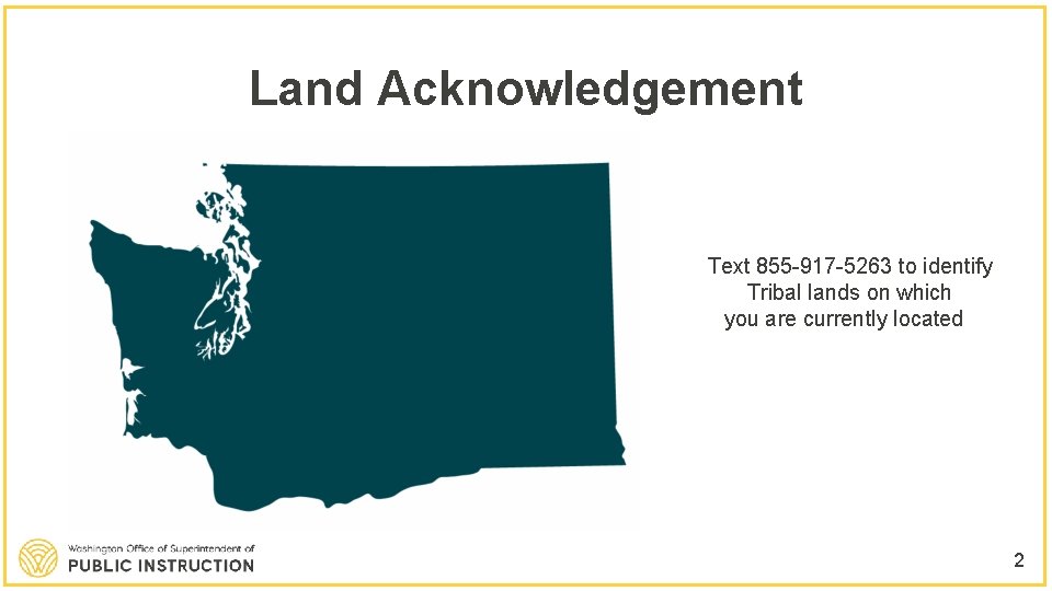 Land Acknowledgement Text 855 -917 -5263 to identify Tribal lands on which you are