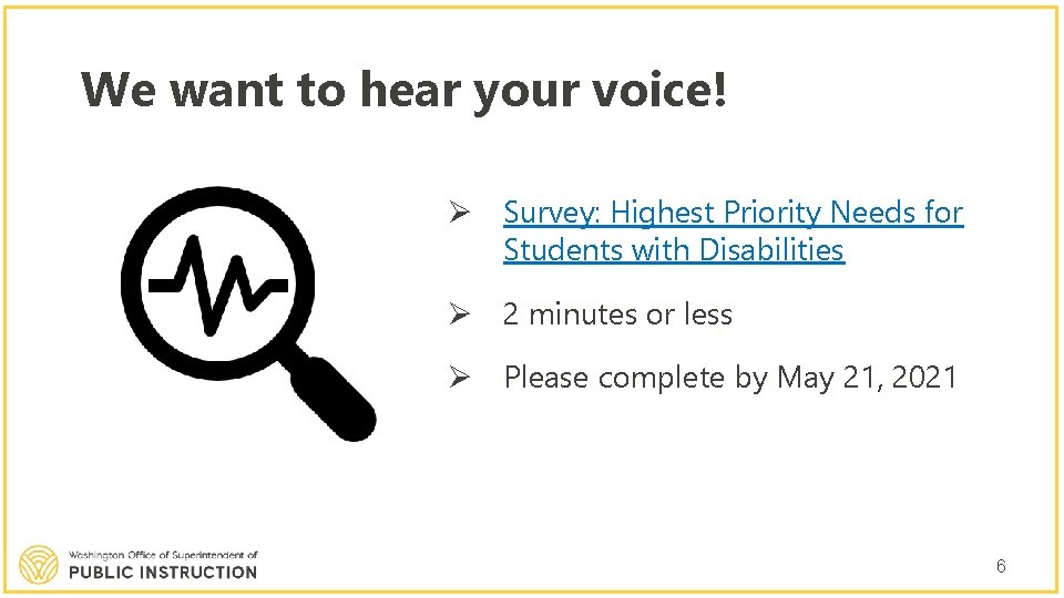 We want to hear your voice! Ø Survey: Highest Priority Needs for Students with